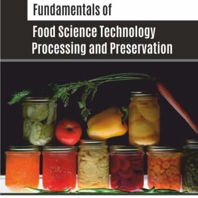 Fundamentals of Food Science Technology Processing and Preservation
