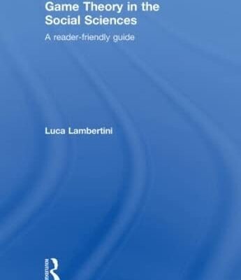 Game Theory in the Social Sciences: A Reader-Friendly Guide