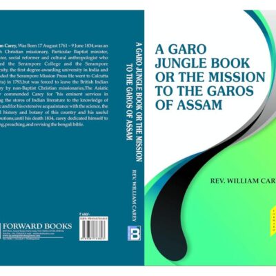 A Garo Jungle Book or the Mission to the Garos of assam