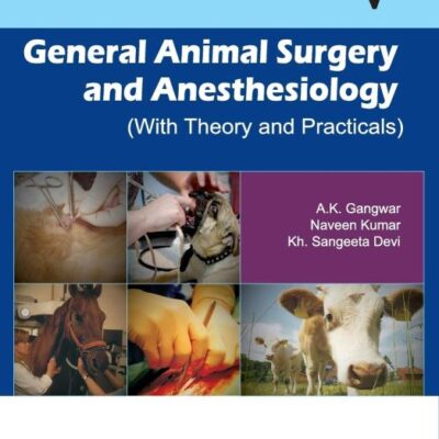 General Animal Surgery and Anaesthesiology (With Theory and Practicals)