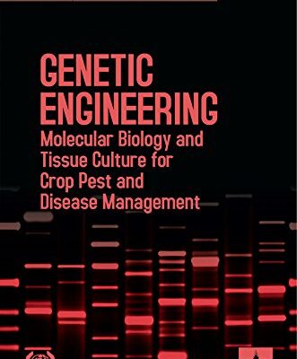 Genetic Engineering Molecular Biology and Tissue Culture for Crop Pest and Disease Management