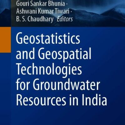 Geostatistics and Geospatial Technologies for Groundwater Resources in India (Springer Hydrogeology)