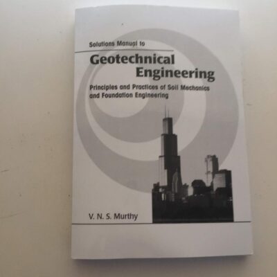Geotechnical Engineering: Principles And Practices Of Soil Mechanics And Foundation Engineering