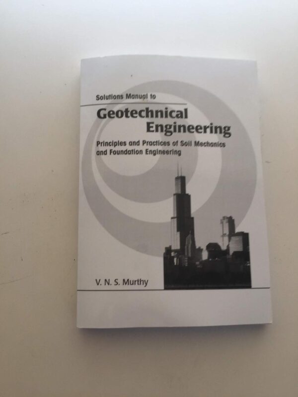 Geotechnical Engineering: Principles And Practices Of Soil Mechanics And Foundation Engineering