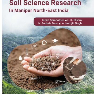 A Glance of Soil Science Research in Manipur - North East India (9789352221554)