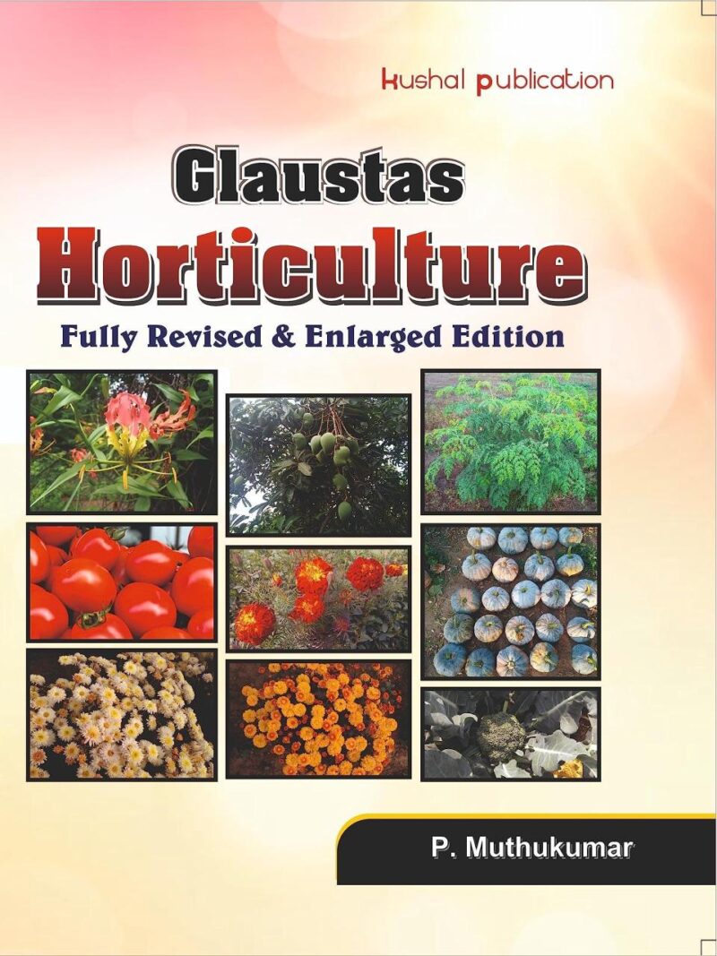 Glaustas Horticulture (Fully Revised and Enlarged Edition) for ARS/NET/SRF/JRF and M.Sc./Ph.D. Entrance Exams