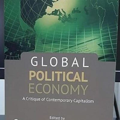Global Political Economy:: A Critique of Contemporary Capitalism