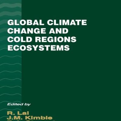 GLOBAL CLIMATE CHANGE AND COLD REGIONS ECOSYSTEMS (Advances in Soil Science