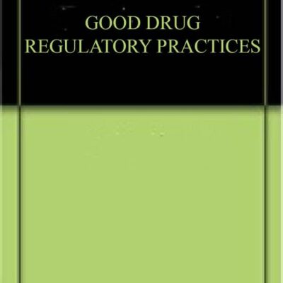 GOOD DRUG REGULATORY PRACTICES