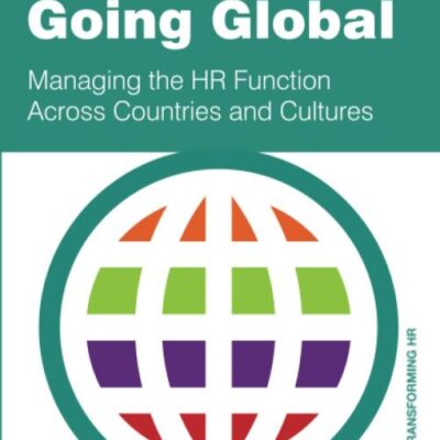 Going Global: Managing the HR Function Across Countries and Cultures (Gower HR Transformation Series)