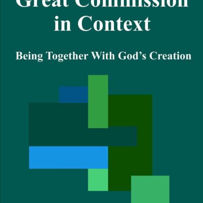 The Great Commission in Context : Being Together with God's Creation