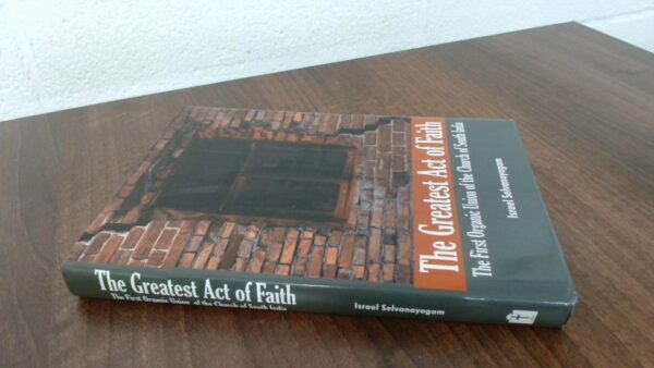 Greatest Act of Faith: The First Organic Union of the Church of South India