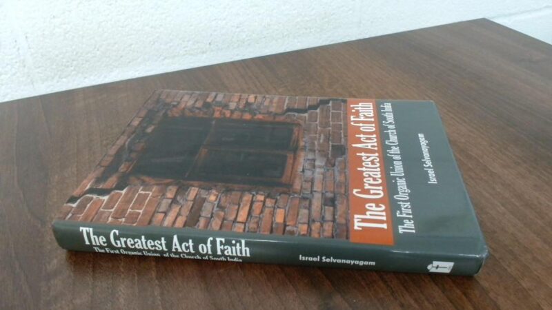 Greatest Act of Faith: The First Organic Union of the Church of South India