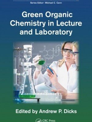 GREEN ORGANIC CHEMISTRY IN LECTURE AND LABORATORY (SPECIAL INDIAN EDITION) SERIES: SUSTAINABILITY CONTRIBUTIONS THROUGH SCIENCE AND TECHNOLOGY