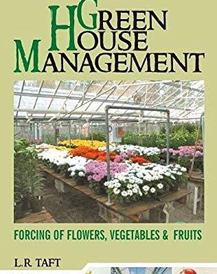 Greenhouse Management: Forcing of Flowers Vegetables and Fruits