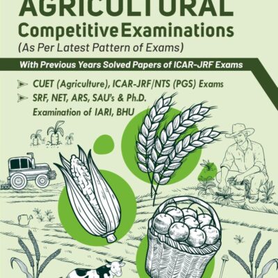Guide for Agricultural Competitive Examinations 5th Revised Edition with Previous Years Solved Papers of ICAR-JRF Exams