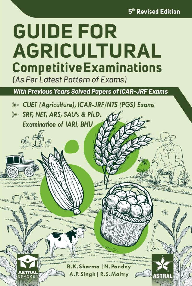 Guide for Agricultural Competitive Examinations 5th Revised Edition with Previous Years Solved Papers of ICAR-JRF Exams