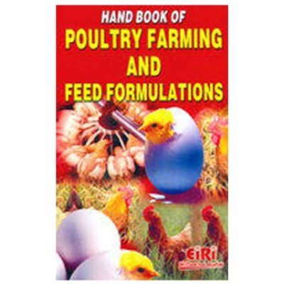 Hand Book Of Poultry Farming And Feed Formulations