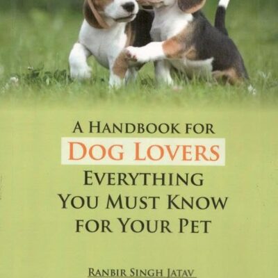 Handbook For Dog Lovers Everything You Must Know For Your Pet