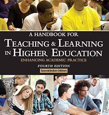 HANDBOOK FOR TEACHING AND LEARNING IN HIGHER EDUCATION : ENHANCING ACADEMIC PRACTICE
