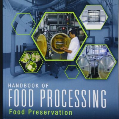 HANDBOOK OF FOOD PROCESSING: FOOD PRESERVATION: 34 (Contemporary Food Engineering)