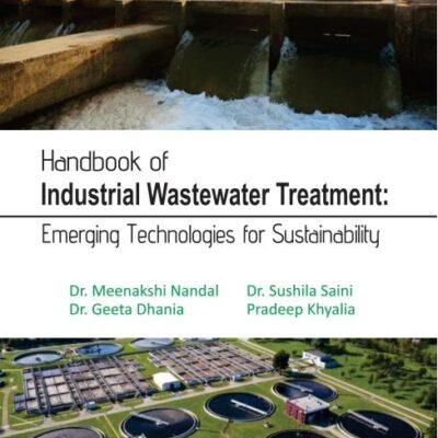 HANDBOOK OF INDUSTRIAL WASTEWATER TREATMENT :EMERGING TECHNOLOGIES FOR SUSTAINABILITY