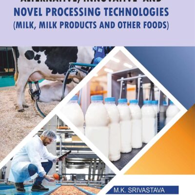 Handbook on Alternative Innovative and Novel Processing Technologies: Milk Milk Products and Other Foods