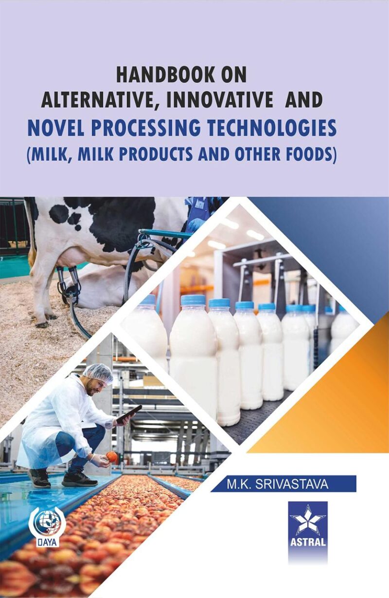 Handbook on Alternative Innovative and Novel Processing Technologies: Milk Milk Products and Other Foods