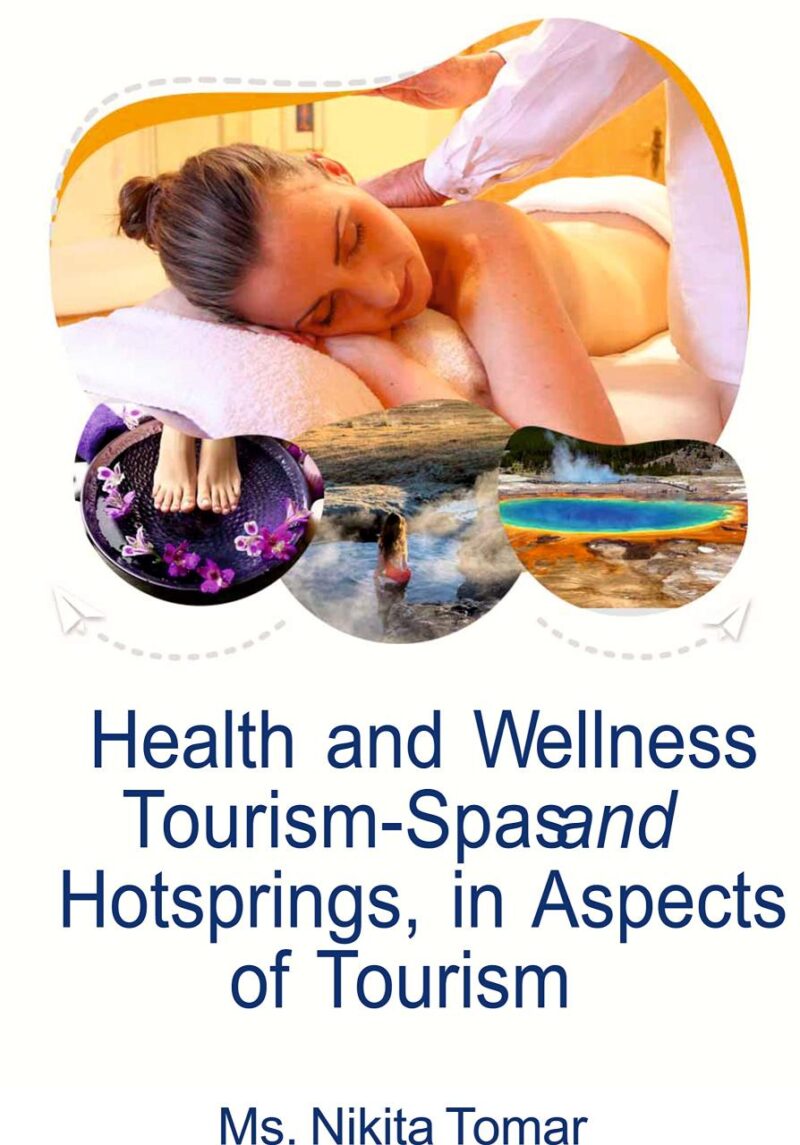 Health and Wellness Tourism: Spas and Hotsprings in Aspects of Tourism