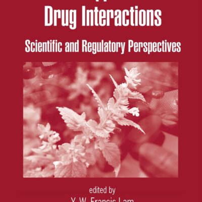 HERBAL SUPPLEMENTS-DRUG INTERACTIONS: SCIENTIFIC AND REGULATORY PERSPECTIVES (ORIGINAL PRICE £ 100.00): 162 (Drugs and the Pharmaceutical Sciences)