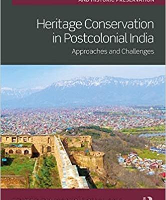 HERITAGE CONSERVATION IN POSTCOLONIAL INDIA: APPROACHES AND CHALLENGE