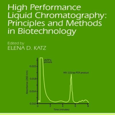HIGH PERFORMANCE LIQUID CHROMATOGRAPHY: PRINCIPLES AND METHODS IN BIOTECHNOLOGY (PART OF SEPARATION SCIENCE SERIES)