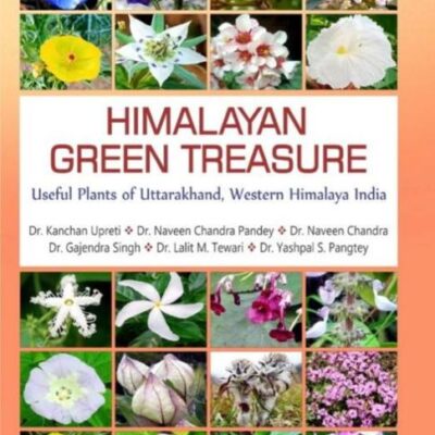 Himalayan Green Treasure Useful Plants Of Uttarakhand