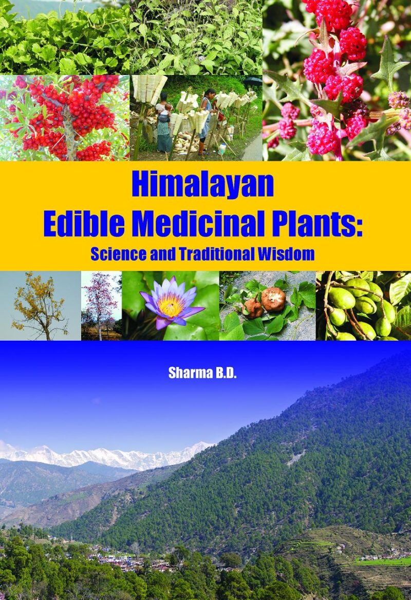 Himalayan Edible Medicinal Plants:Science and Traditional Wisdom