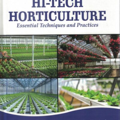 Hi-Tech Horticulture: Essential Techniques and Practices