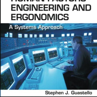 Human Factors Engineering and Ergonomics: A Systems Approach
