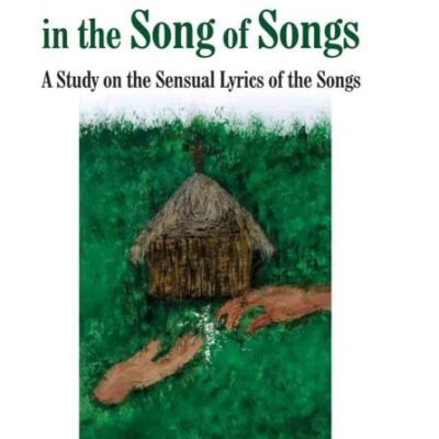 Human Sexuality in the Song of Songs: A Study on the Sensual Lyrics of the Songs