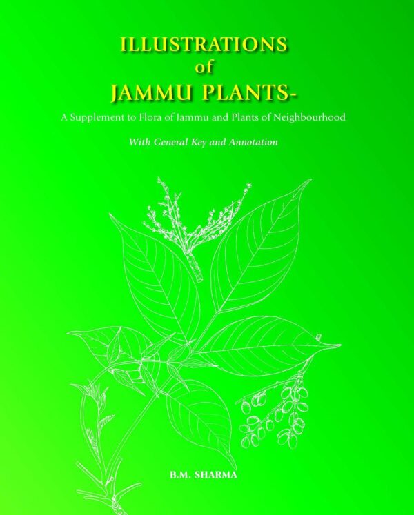 Illustrations of Jammu Plants: A Supplement to Flora of Jammu and Plants of Neighbourhood with General Key and Annotation