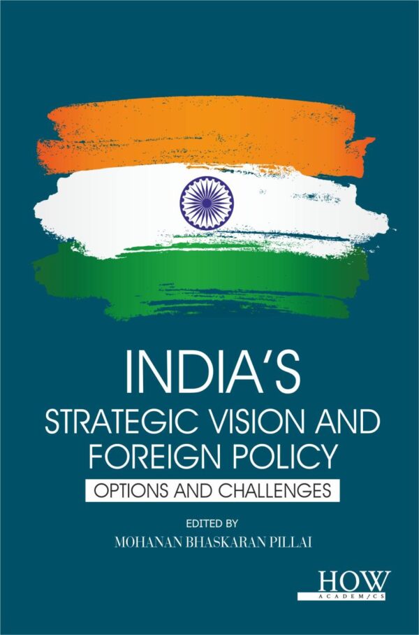India's Strategic Vision and Foreign Policy- Options and Challenges
