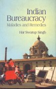 Indian Bureaucracy : Maladies And Remedies