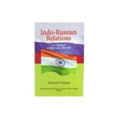 Indo Russian Relations: Making of a Relationship 1992-2002