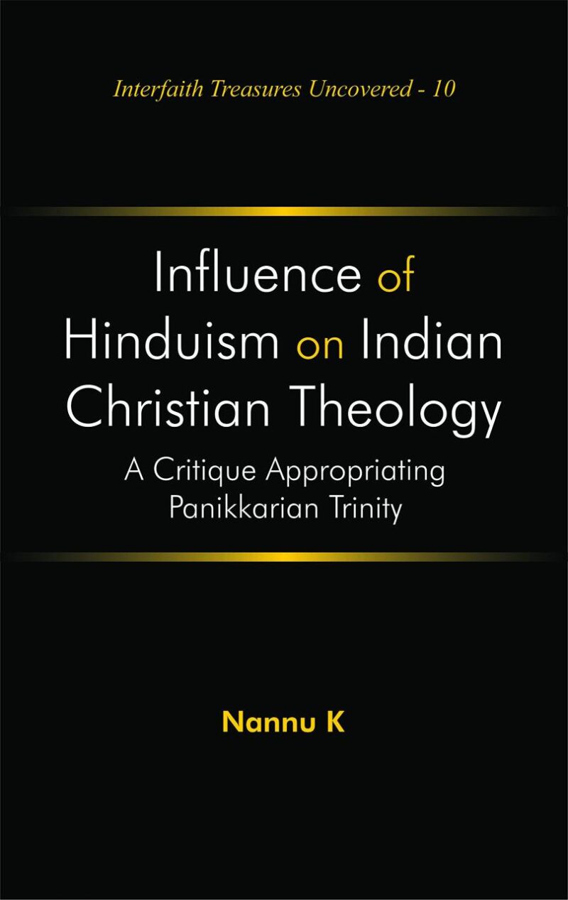 Influence of Hinduism on Indian Christian Theology: A Critique Appropriating Panikkarian Trinity