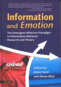 Information and Emotion: The Emergent Affective Paradigm in Information Behavior Research and Theory: The Emergent Affective Paradigm in Information Behavior Research and Theory (Reprint)
