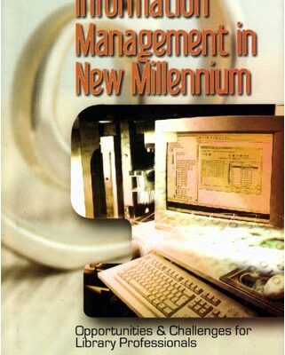 Information Management in New Millennium: Opportunities and Challenges for Library Professionals