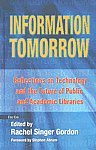 Information Tomorrow: Reflections On Technology and the Future of Public and Academic Libraries (Reprint)
