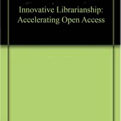 Innovative Librarianship: Accelerating Open Access