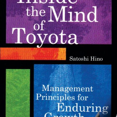 INSIDE THE MIND OF TOYOTA: MANAGEMENT PRINCIPLES FOR ENDURING GROWTH (ORIGINAL PRICE £ 43.99)