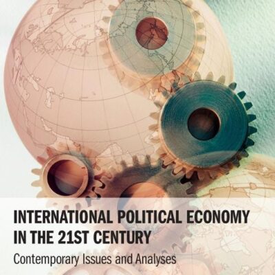 International Political Economy in the 21st Century: Contemporary Issues and Analyses