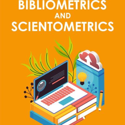 INTRODUCTION TO BIBLIOMETRICS AND SCIENTOMETRICS