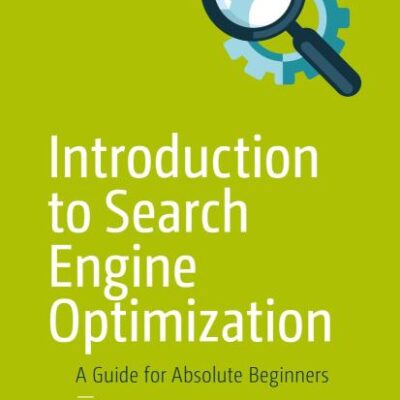 Introduction to Search Engine Optimization: A Guide for Absolute Beginners